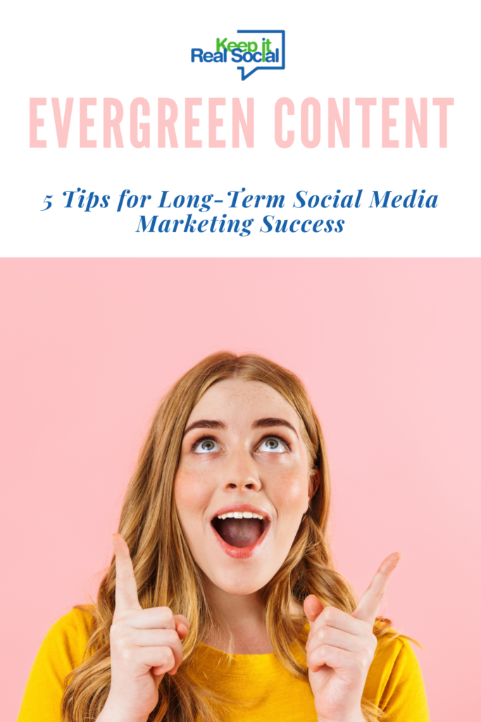 Evergreen Content and Five Tips for Long-Term Social Media Marketing Success