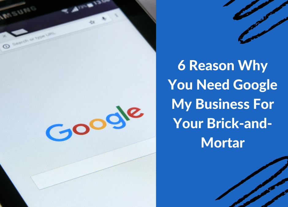 6 Reason Why You Need Google My Business For Your Brick-and-Mortar
