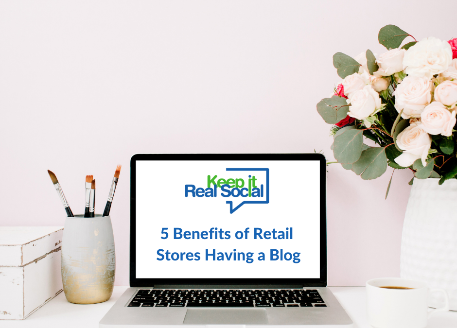 5 Benefits of Retail Stores Having a Blog
